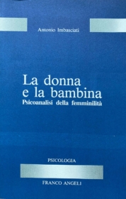 La Donna E La Bambina Psicoanalisi Della Femminilità Imbasciati