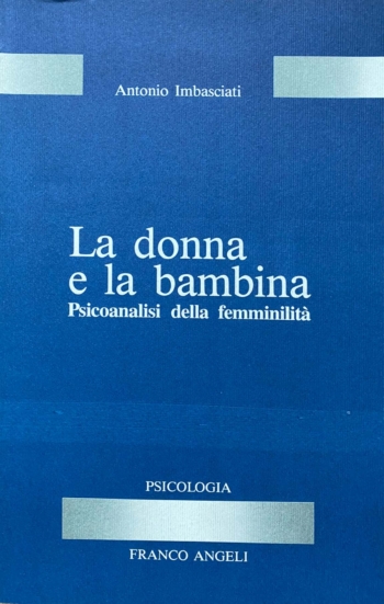 La Donna E La Bambina Psicoanalisi Della Femminilità Imbasciati